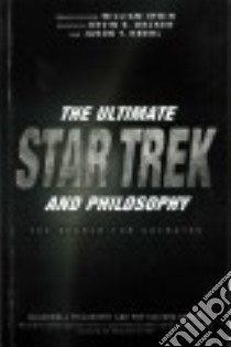 The Ultimate Star Trek and Philosophy libro in lingua di Decker Kevin S. (EDT), Eberl Jason T. (EDT)