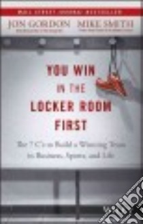 You Win in the Locker Room First libro in lingua di Gordon Jon, Smith Mike