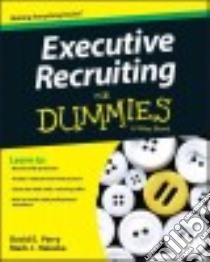 Executive Recruiting for Dummies libro in lingua di Perry David E., Haluska Mark J., Keiningham Timothy Ph.D. (FRW)