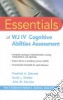 Essentials of WJ IV Cognitive Abilities Assessment libro in lingua di Schrank Fredrick A., Decker Scott L., Garruto John M.