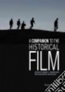 A Companion to the Historical Film libro in lingua di Rosenstone Robert A. (EDT), Parvulescu Constantin (EDT)