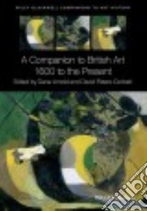 A Companion to British Art libro in lingua di Arnold Dana (EDT), Corbett David Peters (EDT)