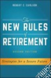 The New Rules of Retirement libro in lingua di Carlson Robert C.