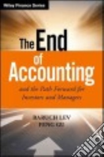 The End of Accounting and the Path Forward for Investors and Managers libro in lingua di Lev Baruch, Gu Feng