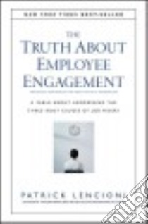 The Truth About Employee Engagement libro in lingua di Lencioni Patrick