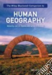 The Wiley Blackwell Companion to Human Geography libro in lingua di Agnew John A. (EDT), Duncan James S. (EDT)