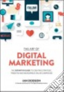 The Art of Digital Marketing libro in lingua di Dodson Ian