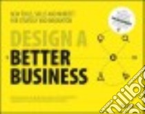 Design a Better Business libro in lingua di Van Der Pijl Patrick, Lokitz Justin, Solomon  Lisa Kay, Van Der Plujm Erik (CRT), Van Lieshout Maarten (CRT)