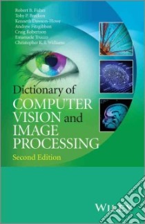 Dictionary of Computer Vision and Image Processing libro in lingua di Fisher R. B., Breckon T. P., Dawson-Howe K., Fitzgibbon A., Robertson C.