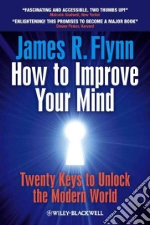 How To Improve Your Mind libro in lingua di Flynn James R.