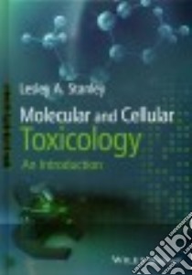 Molecular and Cellular Toxicology libro in lingua di Stanley Lesley A. Dr.