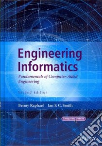 Engineering Informatics libro in lingua di Raphael Benny, Smith Ian F. C.