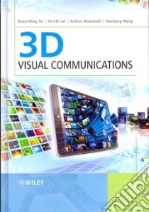 3d Visual Communications libro in lingua di Su Guan-ming, Lai Yu-chi, Kwasinski Andres, Wang Haohong