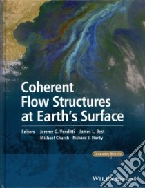 Coherent Flow Structures at Earth`s Surface libro in lingua di Venditti Jeremy G. (EDT), Best James L. (EDT), Church Michael (EDT), Hardy Richard J. (EDT)