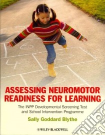 Assessing Neuromotor Readiness for Learning libro in lingua di Blythe Sally Goddard, Papp Luca (ILT)