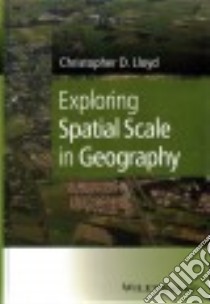 Exploring Spatial Scale in Geography libro in lingua di Lloyd Christopher D.