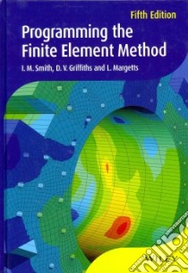 Programming the Finite Element Method libro in lingua di Smith I. M., Griffiths D. V, Margetts L.