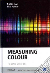 Measuring Colour libro in lingua di Hunt R. W. G., Pointer M. R.