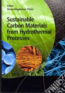 Sustainable Carbon Materials from Hydrothermal Processes libro in lingua di Titirici Maria-magdalena