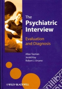 The Psychiatric Interview libro in lingua di Tasman Allan (EDT), Kay Jerald (EDT), Ursano Robert J. (EDT)