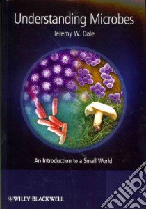 Understanding Microbes libro in lingua di Dale Jeremy W.