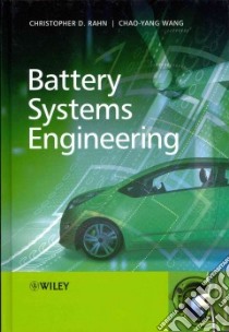 Battery Systems Engineering libro in lingua di Rahn Christopher D., Wang Chao-Yang