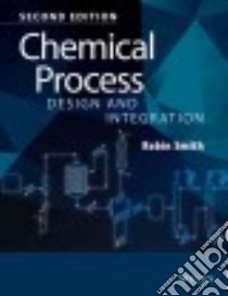 Chemical Process Design and Integration libro in lingua di Smith Robin