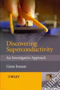 Discovering Superconductivity libro in lingua di Ireson Gren
