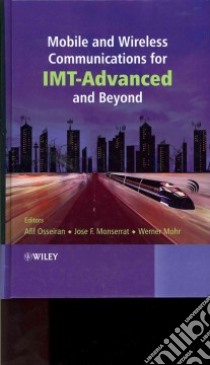 Mobile and Wireless Communications for Imt-advanced and Beyond libro in lingua di Osseiran Afif (EDT), Monserrat Jose F. (EDT), Mohr Werner (EDT)