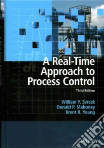 A Real-Time Approach to Process Control libro in lingua di Svrcek William Y., Mahoney Donald P., Young Brent R.