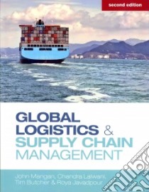 Global Logistics and Supply Chain Management libro in lingua di Mangan John, Lalwani Chandra, Butcher Tim, Javadpour Roya