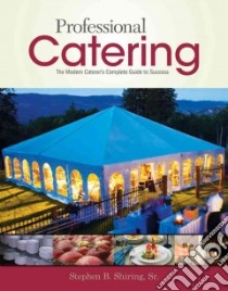 Professional Catering libro in lingua di Shiring Stephen B. Sr.