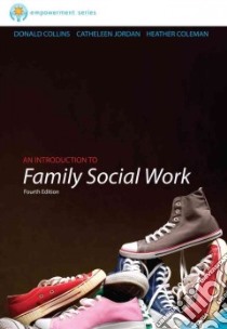 An Introduction to Family Social Work libro in lingua di Collins Donald, Jordan Catheleen, Coleman Heather
