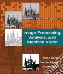 Image Processing, Analysis, and Machine Vision libro in lingua di Sonka Milan, Hlavac Vaclav, Boyle Roger