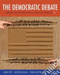 The Democratic Debate libro in lingua di Miroff Bruce, Seidelman Raymond, Swanstrom Todd, De Luca Tom