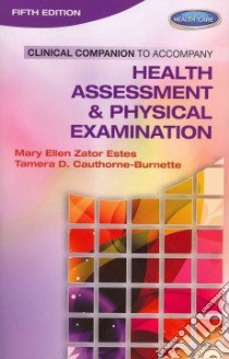 Health Assessment & Physical Examination Clinical Companion libro in lingua di Estes Mary Ellen Zator R.N., Cauthorne-Burnette Tamera D. R.N.