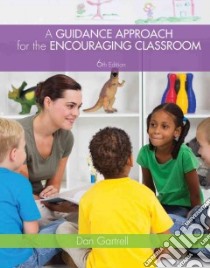 A Guidance Approach for the Encouraging Classroom libro in lingua di Gartrell Dan