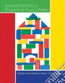 Administration of Programs for Young Children libro in lingua di Click Phyllis M., Karkos Kimberly A., Robertson Cathie