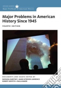 Major Problems in American History Since 1945 libro in lingua di Zaretsky Natasha, Lawrence Mark Atwood, Griffith Robert, Baker Paula