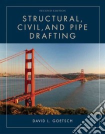 Structural, Civil, and Pipe Drafting libro in lingua di Goetsch David L.