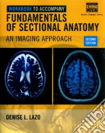 Fundamentals of Sectional Anatomy libro in lingua di Lazo Denise L.