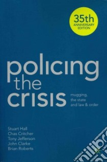 Policing the Crisis libro in lingua di Hall Stuart, Critcher Chas, Jefferson Tony, Clarke John, Roberts Brian