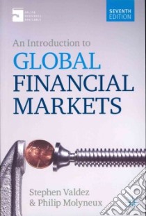 An Introduction to Global Financial Markets libro in lingua di Valdez Stephen, Molyneux Philip