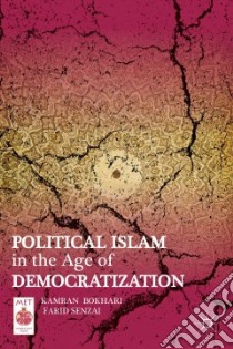 Political Islam in the Age of Democratization libro in lingua di Bokhari Kamran, Senzai Farid