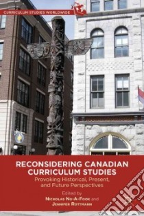 Reconsidering Canadian Curriculum Studies libro in lingua di Ng-a-fook Nicholas (EDT), Rottmann Jennifer (EDT)