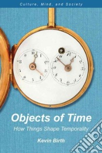 Objects of Time libro in lingua di Birth Kevin K.