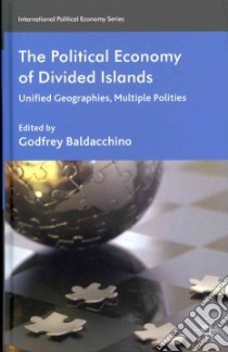 The Political Economy of Divided Islands libro in lingua di Baldacchino Godfrey (EDT)