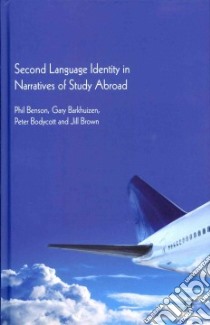 Second Language Identity in Narratives of Study Abroad libro in lingua di Benson Phil, Barkhuizen Gary, Bodycott Peter, Brown Jill