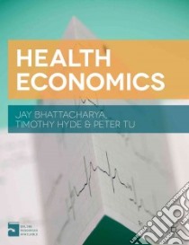 Health Economics libro in lingua di Bhattacharya Jay, Hyde Timothy, Tu Peter