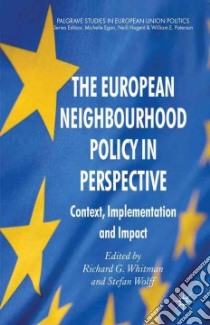 The European Neighbourhood Policy in Perspective libro in lingua di Whitman Richard G. (EDT), Wolff Stefan (EDT)